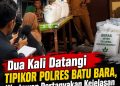 Dua Kali Datangi Tipikor Polres Batu Bara, Wartawan Pertanyakan Kejelasan Penyaluran Beras untuk 184 KK di Indrapura
